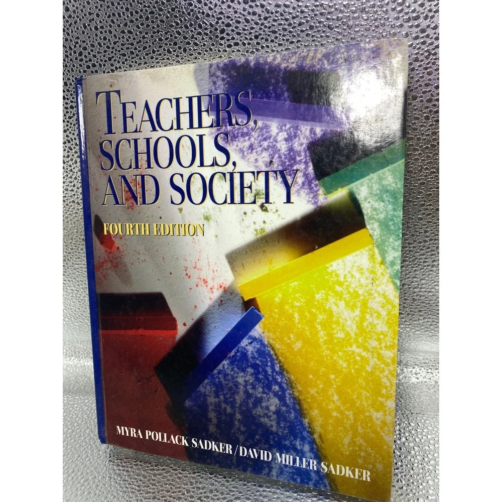 Teachers Schools and Society 4th Edition Myra Pollack Sadker David Miller Sadker